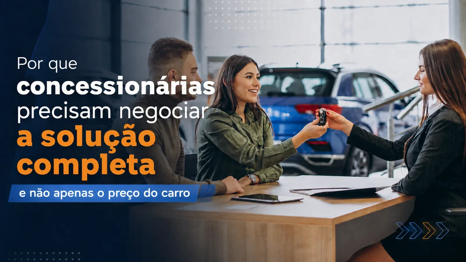Por que concessionárias precisam negociar a solução completa e não apenas o preço do carro