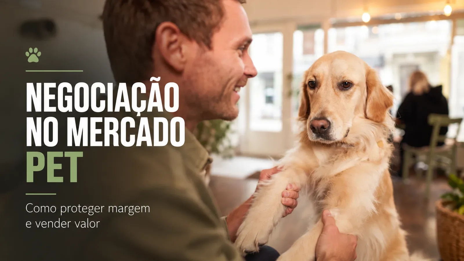 Negociação no mercado pet: como proteger margem e vender valor em um setor cada vez mais competitivo